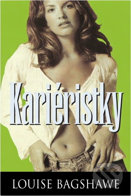 Kniha: Kariéristky (Louise Bagshawe). , 2000 Kniha: Kariéristky (Louise Bagshawe). , 2000