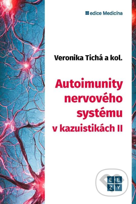 Kniha: Autoimunity nervového systému v kazuistikách II (Veronika Tichá). Eezy Publishing, 2023 Kniha: Autoimunity nervového systému v kazuistikách II (Veronika Tichá). Eezy Publishing, 2023