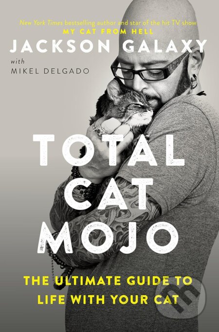 Kniha: Total Cat Mojo (Jackson Galaxy). Tarcher, 2017 Kniha: Total Cat Mojo (Jackson Galaxy). Tarcher, 2017