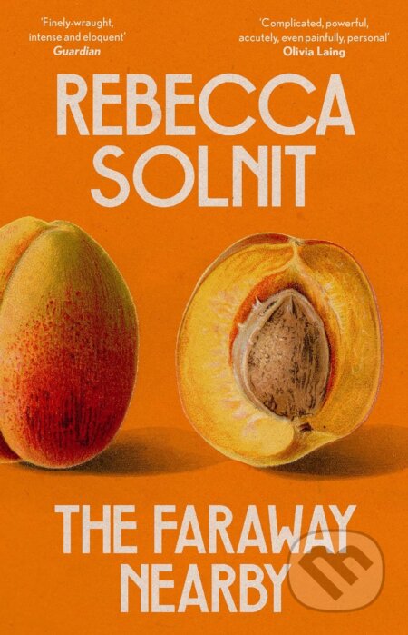 Kniha: The Faraway Nearby (Rebecca Solnit). Granta Books, 2022 Kniha: The Faraway Nearby (Rebecca Solnit). Granta Books, 2022
