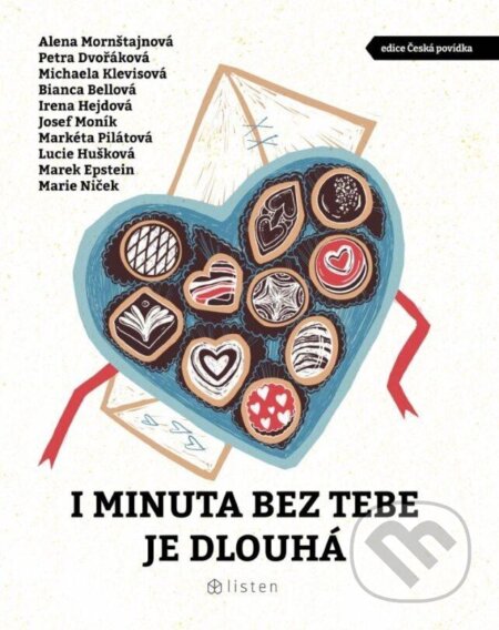 Kniha: I minuta bez tebe je dlouhá (Alena Mornštajnová, Bianca Bellová, Irena Hejdová, Josef Moník, Lucie Huškova, Marek Epstein, Marie Niček, Markéta Pilátová, Michaela Klevisová a Petra Dvořáková). Listen, 2024 Kniha: I minuta bez tebe je dlouhá (Alena Mornštajnová, Bianca Bellová, Irena Hejdová, Josef Moník, Lucie Huškova, Marek Epstein, Marie Niček, Markéta Pilátová, Michaela Klevisová a Petra Dvořáková). Listen, 2024