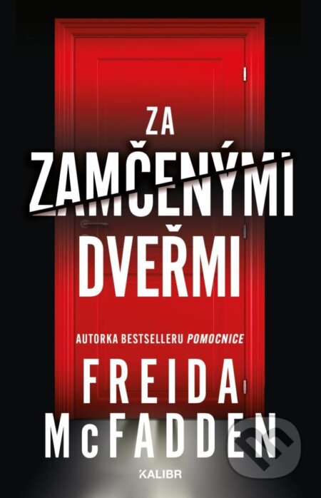 Kniha: Za zamčenými dveřmi (Freida McFadden). Kalibr, 2024 Kniha: Za zamčenými dveřmi (Freida McFadden). Kalibr, 2024