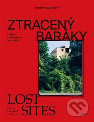 Kniha: Ztracený baráky / Lost sites (Šimon Vejvančický). Halda, 2023 Kniha: Ztracený baráky / Lost sites (Šimon Vejvančický). Halda, 2023