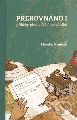 Kniha: Přerovnáno I. (Miroslav Komínek). Pracovna s.r.o., 2023 Kniha: Přerovnáno I. (Miroslav Komínek). Pracovna s.r.o., 2023