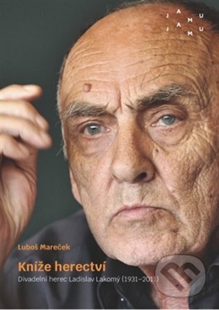 Kniha: Kníže herectví (Luboš Mareček). JAMU, 2023 Kniha: Kníže herectví (Luboš Mareček). JAMU, 2023
