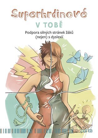Kniha: Superhrdinové V TOBĚ (Zuzana Hladíková). Pasparta, 2023 Kniha: Superhrdinové V TOBĚ (Zuzana Hladíková). Pasparta, 2023