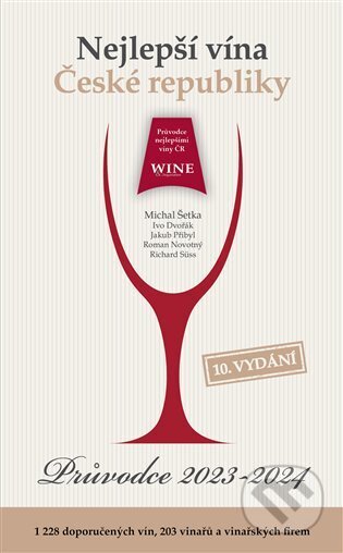 Kniha: Nejlepší vína České republiky - Průvodce víny 2023-2024 (Ivo Dvořák, Jakub Novotný, Jakub Přibyl a Michal Šetka). WINE & Degustation, 2023 Kniha: Nejlepší vína České republiky - Průvodce víny 2023-2024 (Ivo Dvořák, Jakub Novotný, Jakub Přibyl a Michal Šetka). WINE & Degustation, 2023