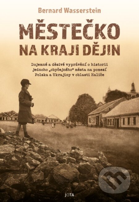 Kniha: Městečko na kraji dějin (Bernard Wasserstein). Jota, 2024 Kniha: Městečko na kraji dějin (Bernard Wasserstein). Jota, 2024