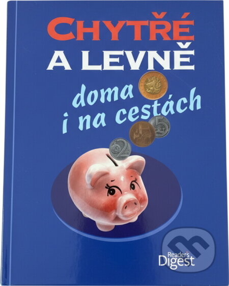 Kniha: Chytře a levně doma i na cestách (). , 2012 Kniha: Chytře a levně doma i na cestách (). , 2012