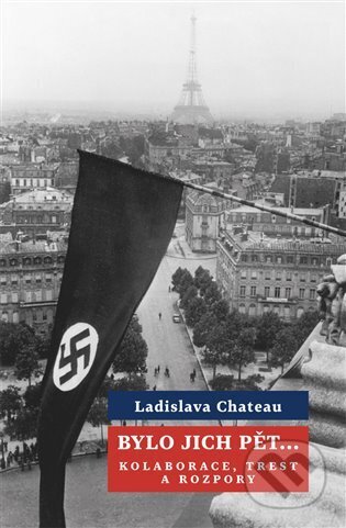 Kniha: Bylo jich pět ... (Ladislava Chateau). Galén, 2023 Kniha: Bylo jich pět ... (Ladislava Chateau). Galén, 2023