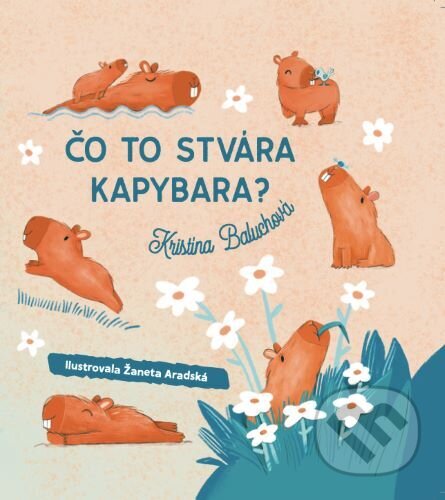 Kniha: Čo to stvára kapybara? (Čo dnes spapká mucholapka?) (Kristína Baluchová). Plutošop, 2023 Kniha: Čo to stvára kapybara? (Čo dnes spapká mucholapka?) (Kristína Baluchová). Plutošop, 2023