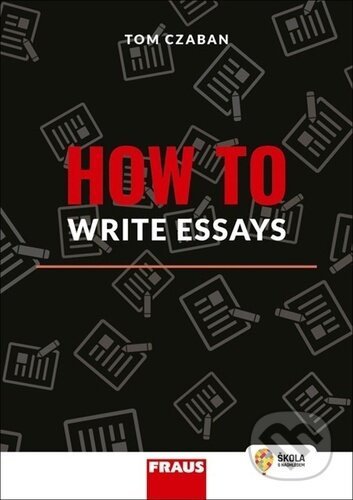 How to Write Essays - Tom Czaban, Fraus, 2023