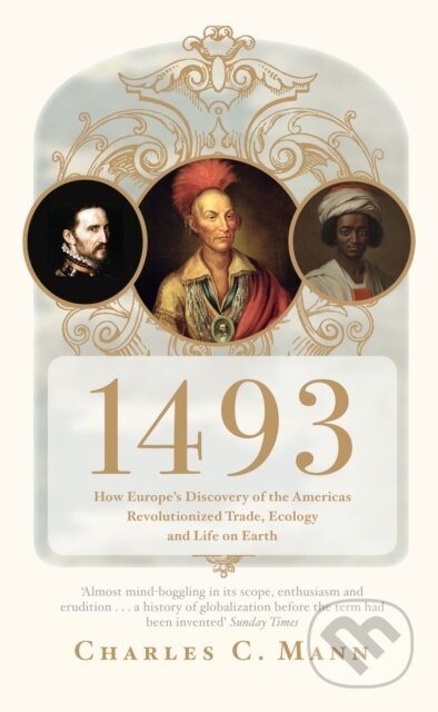 Kniha: 1493 (Charles C. Mann). Granta Books, 2012 Kniha: 1493 (Charles C. Mann). Granta Books, 2012