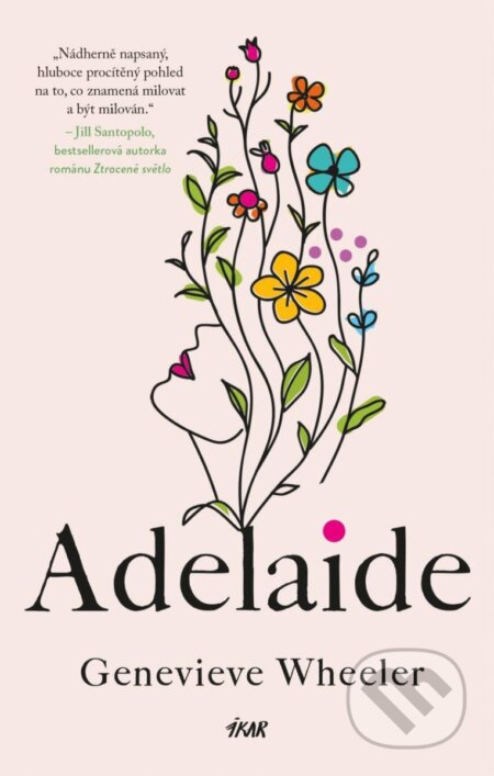 Kniha: Adelaide (český jazyk) (Genevieve Wheeler). Ikar CZ, 2024 Kniha: Adelaide (český jazyk) (Genevieve Wheeler). Ikar CZ, 2024