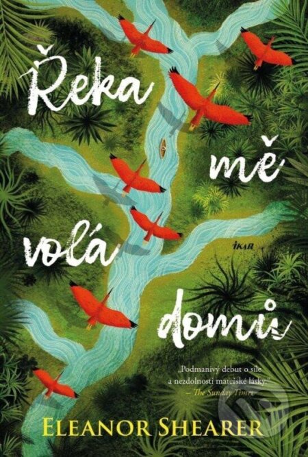 Kniha: Řeka mě volá domů (Eleanor Shearer). Ikar CZ, 2024 Kniha: Řeka mě volá domů (Eleanor Shearer). Ikar CZ, 2024
