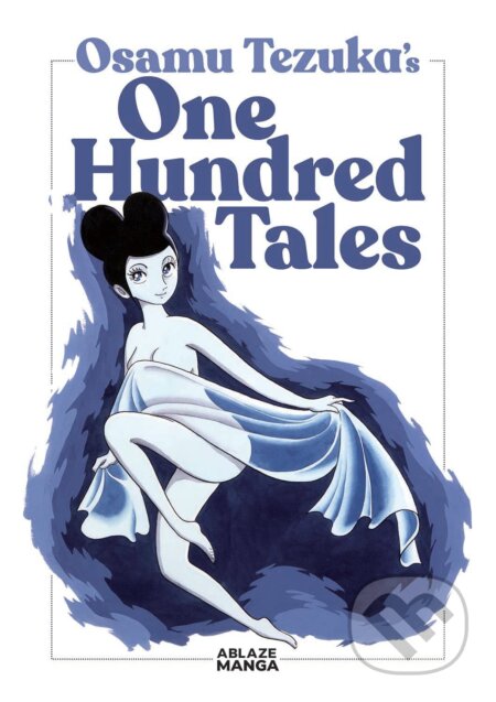 Kniha: One Hundred Tales (Tezuka Osamu). Ablaze, 2023 Kniha: One Hundred Tales (Tezuka Osamu). Ablaze, 2023
