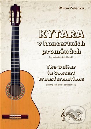 Kniha: Kytara v koncertních proměnách (Milan Zelenka). Notovna.cz, 2024 Kniha: Kytara v koncertních proměnách (Milan Zelenka). Notovna.cz, 2024