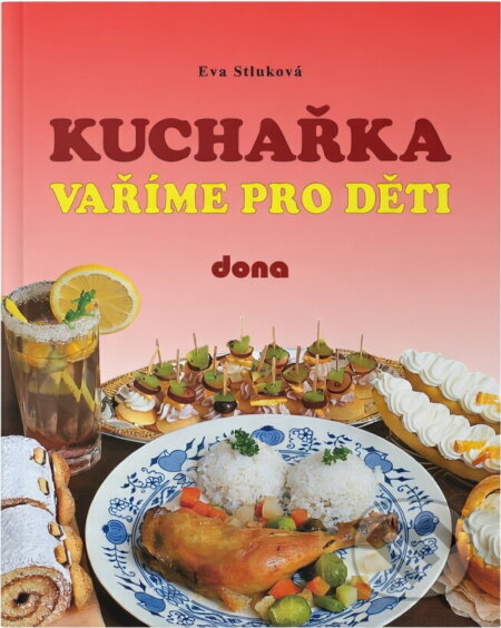 Kniha: Kuchařka : vaříme pro děti (Eva Stluková). Dona, 1997 Kniha: Kuchařka : vaříme pro děti (Eva Stluková). Dona, 1997
