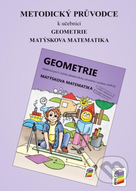 Kniha: Metodický průvodce k učebnici Geometrie pro 3. ročník (NNS). NNS, 2023 Kniha: Metodický průvodce k učebnici Geometrie pro 3. ročník (NNS). NNS, 2023