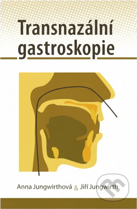 Kniha: Transnazální gastroskopie (Anna Jungwirthová a Jiří Jungwirth). Solen, 2009 Kniha: Transnazální gastroskopie (Anna Jungwirthová a Jiří Jungwirth). Solen, 2009