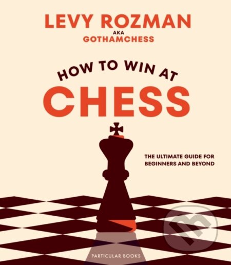 E-kniha: How to Win At Chess (Levy Rozman). Penguin Books, 2023 E-kniha: How to Win At Chess (Levy Rozman). Penguin Books, 2023