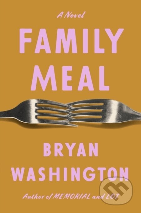 E-kniha: Family Meal (Bryan Washington). Penguin Books, 2023 E-kniha: Family Meal (Bryan Washington). Penguin Books, 2023