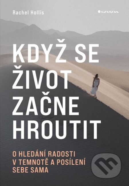 E-kniha: Když se život začne hroutit (Rachel Hollis). Grada, 2023 E-kniha: Když se život začne hroutit (Rachel Hollis). Grada, 2023