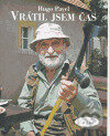 Kniha: Vrátil jsem čas (Hugo Pavel). Sláfka, 2005 Kniha: Vrátil jsem čas (Hugo Pavel). Sláfka, 2005