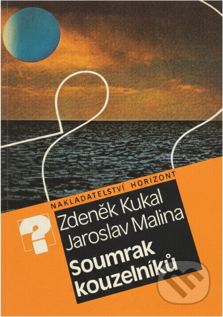 Kniha: Soumrak kouzelníků (Jaroslav Malina a Zdeněk Kukal). , 1987 Kniha: Soumrak kouzelníků (Jaroslav Malina a Zdeněk Kukal). , 1987