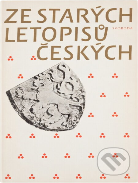 Kniha: Ze starých letopisů českých (Jaroslav Kašpar a Jaroslav Porák). Svoboda, 1980 Kniha: Ze starých letopisů českých (Jaroslav Kašpar a Jaroslav Porák). Svoboda, 1980