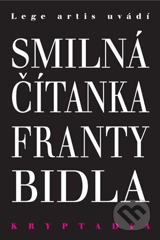 Kniha: Smilná čítanka Franty Bidla - Kryptadia V. (František Bidlo). Lege Artis, 2023 Kniha: Smilná čítanka Franty Bidla - Kryptadia V. (František Bidlo). Lege Artis, 2023