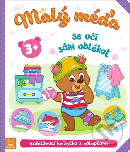 Kniha: Malý méďa se učí sám oblékat (Agnieszka Bator a Marzena Ćwik). Aksjomat, 2023 Kniha: Malý méďa se učí sám oblékat (Agnieszka Bator a Marzena Ćwik). Aksjomat, 2023