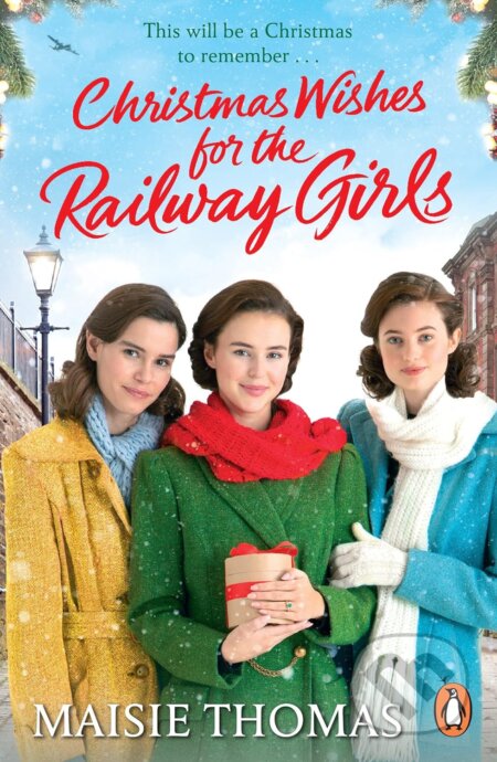 Kniha: Christmas Wishes for the Railway Girls (Maisie Thomas). Penguin Books, 2023 Kniha: Christmas Wishes for the Railway Girls (Maisie Thomas). Penguin Books, 2023