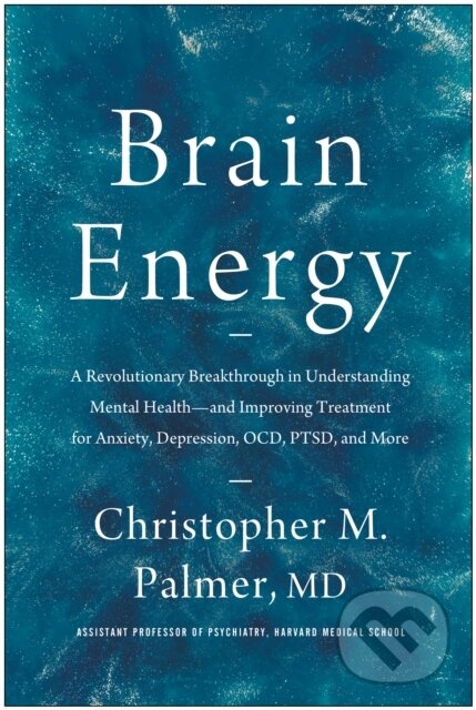 Kniha: Brain Energy (Christopher M. Palmer). BenBella Books, 2022 Kniha: Brain Energy (Christopher M. Palmer). BenBella Books, 2022