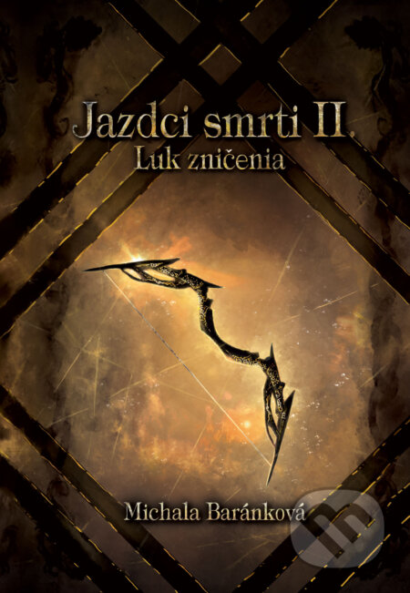 Kniha: Jazdci smrti II.: Luk zničenia (Michala Baránková), 2023 Kniha: Jazdci smrti II.: Luk zničenia (Michala Baránková), 2023