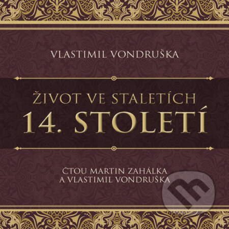 Audiokniha: Život ve staletích – 14. století (Vlastimil Vondruška). Tympanum, 2023 Audiokniha: Život ve staletích – 14. století (Vlastimil Vondruška). Tympanum, 2023