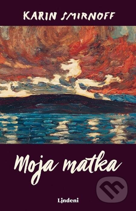 E-kniha: Moja matka (Karin Smirnoff). Lindeni, 2023 E-kniha: Moja matka (Karin Smirnoff). Lindeni, 2023