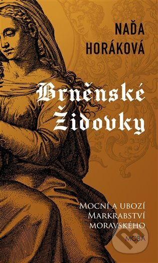 Kniha: Brněnské Židovky (Naďa Horáková). Moba, 2024 Kniha: Brněnské Židovky (Naďa Horáková). Moba, 2024