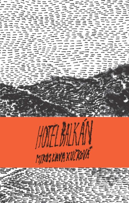 Kniha: Hotel Balkán (Miroslava Kuľková), 2023 Kniha: Hotel Balkán (Miroslava Kuľková), 2023