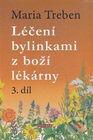 Kniha: Léčení bylinkami z boží lékárny 3.díl (Maria Treben). Fontána, 2023 Kniha: Léčení bylinkami z boží lékárny 3.díl (Maria Treben). Fontána, 2023