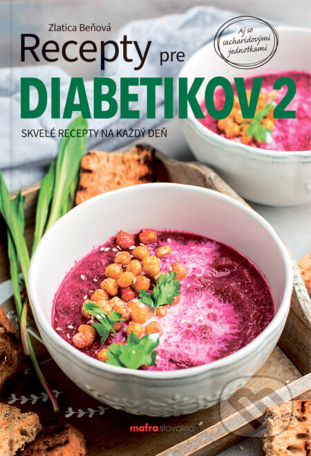 Kniha: Recepty pre diabetikov 2 (Zlatica Beňová). MAFRA Slovakia, 2023 Kniha: Recepty pre diabetikov 2 (Zlatica Beňová). MAFRA Slovakia, 2023