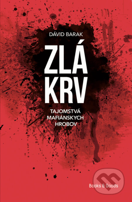 Kniha: Zlá krv (Dávid Barak). Books & Goods, 2023 Kniha: Zlá krv (Dávid Barak). Books & Goods, 2023