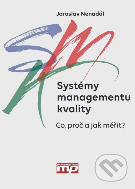 Kniha: Systémy managementu kvality (Jaroslav Nenadál). Management Press, 2016 Kniha: Systémy managementu kvality (Jaroslav Nenadál). Management Press, 2016