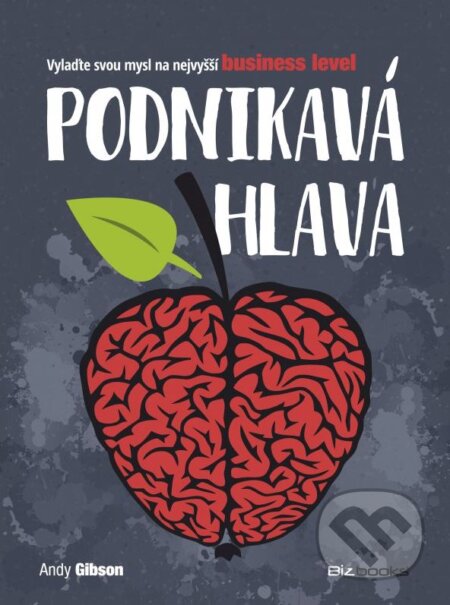 Kniha: Podnikavá hlava (Andy Gibson). BIZBOOKS, 2016 Kniha: Podnikavá hlava (Andy Gibson). BIZBOOKS, 2016