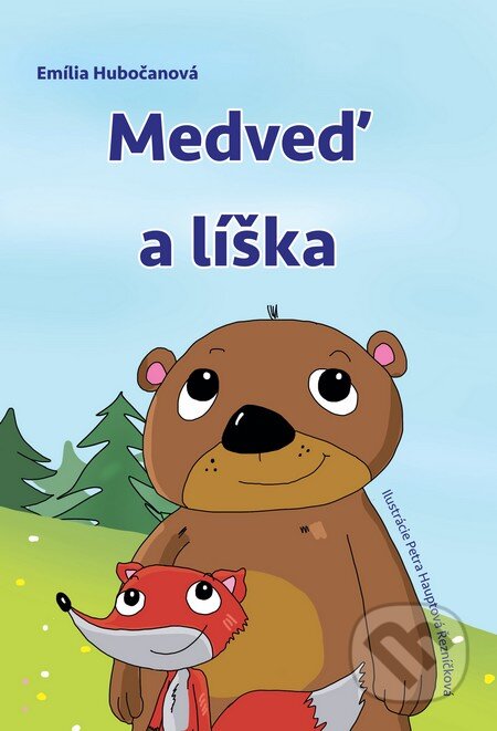 Kniha: Medveď a líška (Emília Hubočanová). Fortuna Libri, 2016 Kniha: Medveď a líška (Emília Hubočanová). Fortuna Libri, 2016