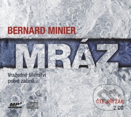 Audiokniha: Mráz (Bernard Minier a Jiří Žák). XYZ, 2016 Audiokniha: Mráz (Bernard Minier a Jiří Žák). XYZ, 2016