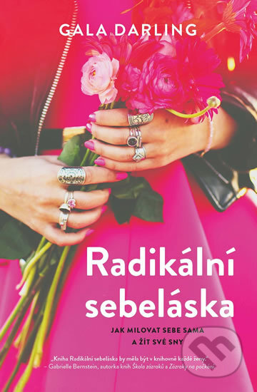 Kniha: Radikální sebeláska (Gala Darling). Edice knihy Omega, 2017 Kniha: Radikální sebeláska (Gala Darling). Edice knihy Omega, 2017