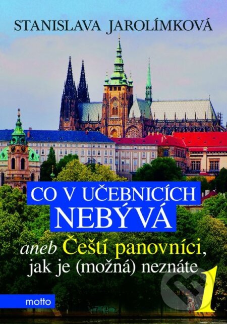 Kniha: Co v učebnicích nebývá 1 (Stanislava Jarolímková). Motto, 2016 Kniha: Co v učebnicích nebývá 1 (Stanislava Jarolímková). Motto, 2016