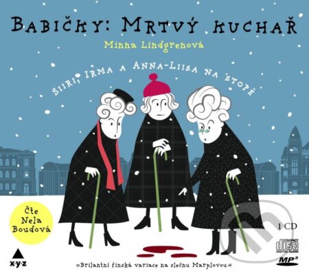 Audiokniha: Babičky: Mrtvý kuchař (Minna Lindgren a Nela Boudová). XYZ, 2016 Audiokniha: Babičky: Mrtvý kuchař (Minna Lindgren a Nela Boudová). XYZ, 2016