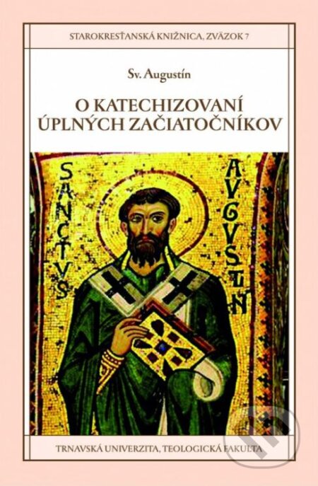 Kniha: O katechizovaní úplných začiatočníkov (Sv. Augustín). Dobrá kniha, Teologická fakulta Trnavskej univerzity, 2016 Kniha: O katechizovaní úplných začiatočníkov (Sv. Augustín). Dobrá kniha, Teologická fakulta Trnavskej univerzity, 2016